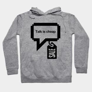 Talk is cheap Hoodie